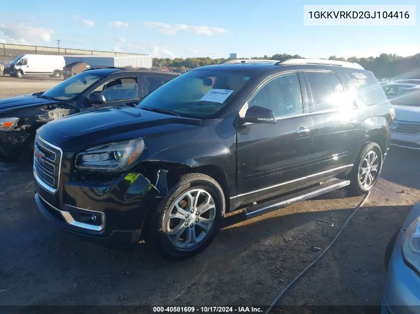 2016 GMC Acadia Slt-1 VIN: 1GKKVRKD2GJ104416 Lot: 40581609