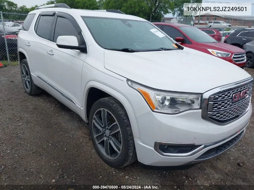 2018 GMC Acadia Denali VIN: 1GKKNPLS2JZ249501 Lot: 39470500