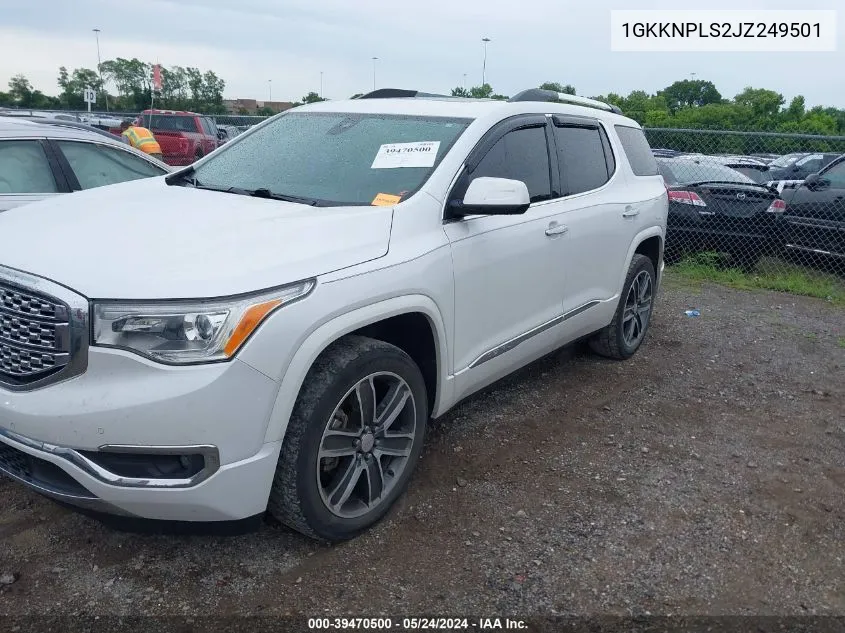 2018 GMC Acadia Denali VIN: 1GKKNPLS2JZ249501 Lot: 39470500