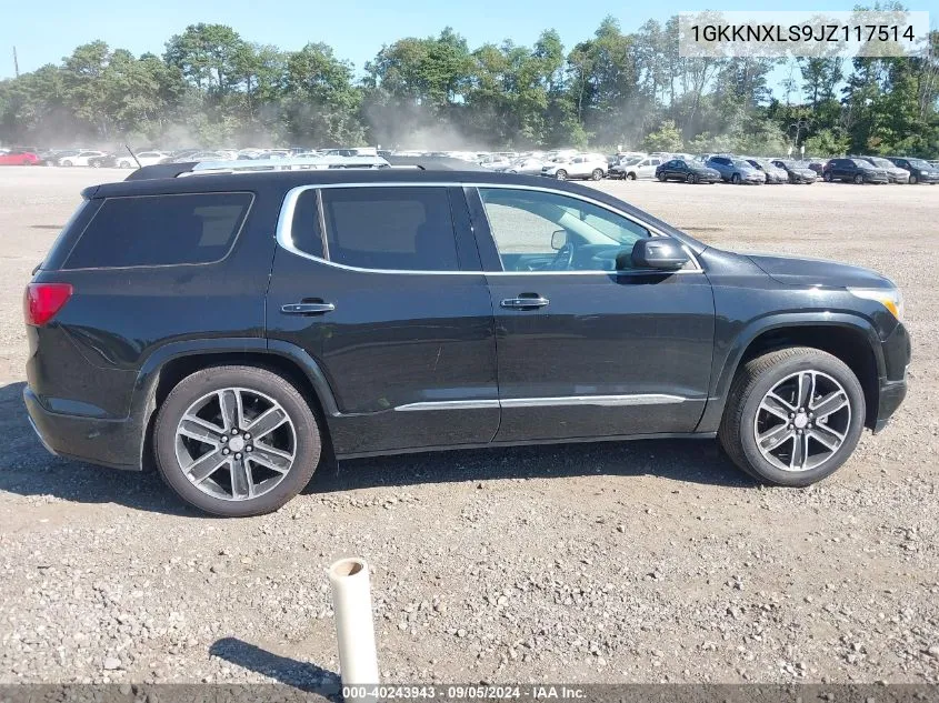 2018 GMC Acadia Denali VIN: 1GKKNXLS9JZ117514 Lot: 40243943