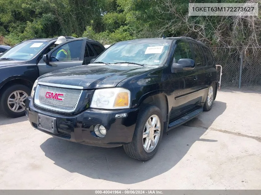 2007 GMC Envoy Denali VIN: 1GKET63M172273627 Lot: 40041964