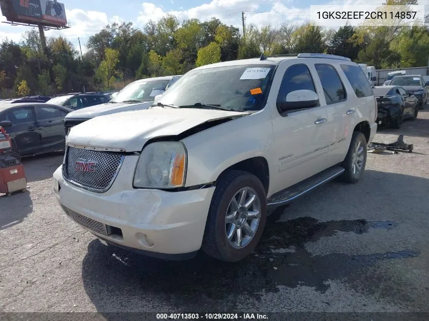 2012 GMC Yukon Denali VIN: 1GKS2EEF2CR114857 Lot: 40713503