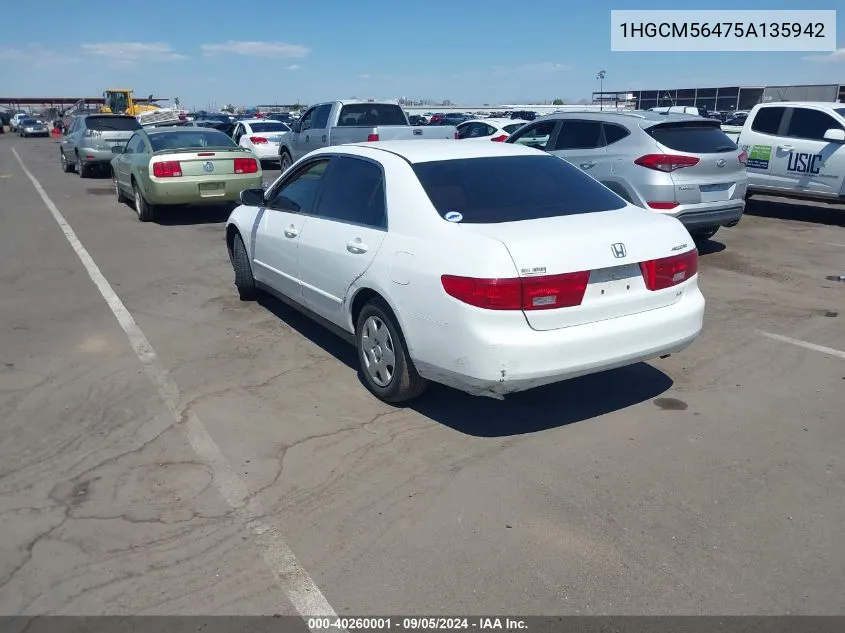 2005 Honda Accord Lx VIN: 1HGCM56475A135942 Lot: 40260001