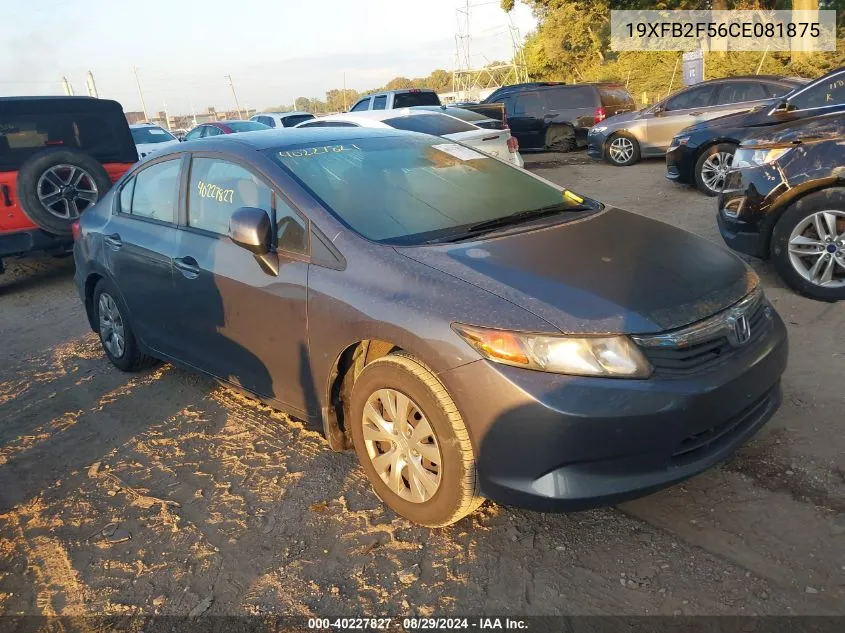 2012 Honda Civic Lx VIN: 19XFB2F56CE081875 Lot: 40227827