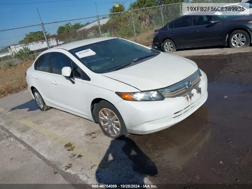 2012 Honda Civic Lx VIN: 19XFB2F56CE389936 Lot: 40704089