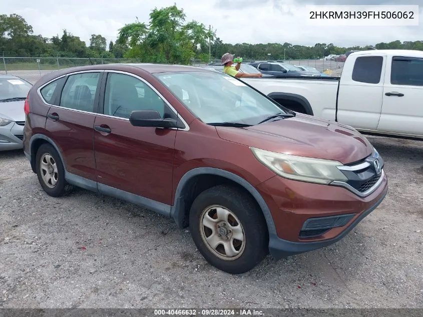 2015 Honda Cr-V Lx VIN: 2HKRM3H39FH506062 Lot: 40466632