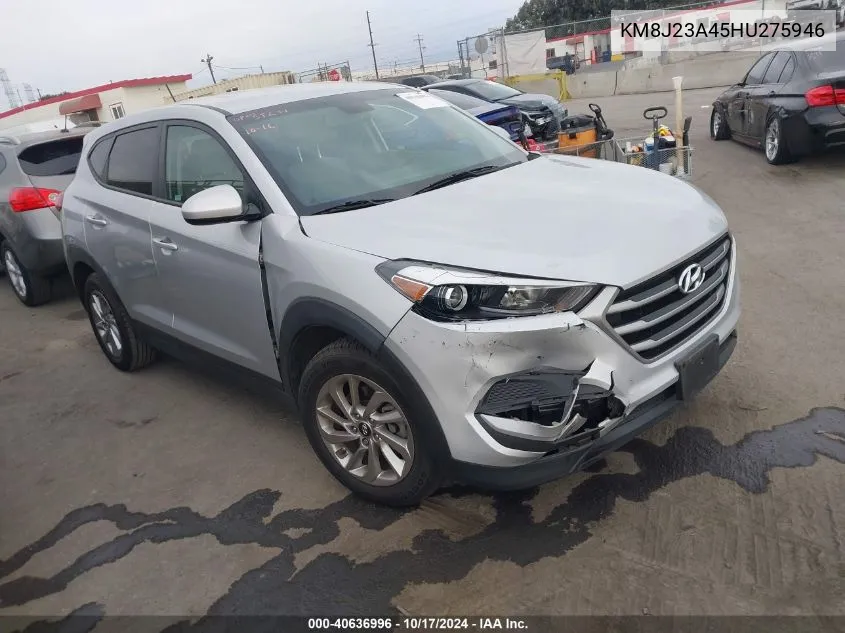 2017 Hyundai Tucson Se VIN: KM8J23A45HU275946 Lot: 40636996