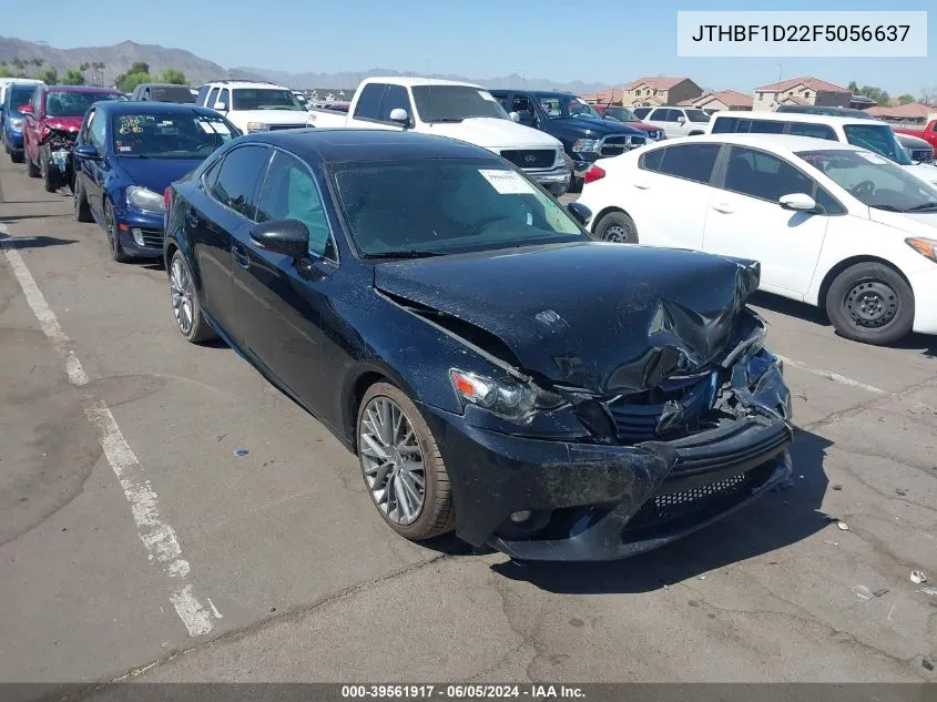 2015 Lexus Is 250 VIN: JTHBF1D22F5056637 Lot: 39561917