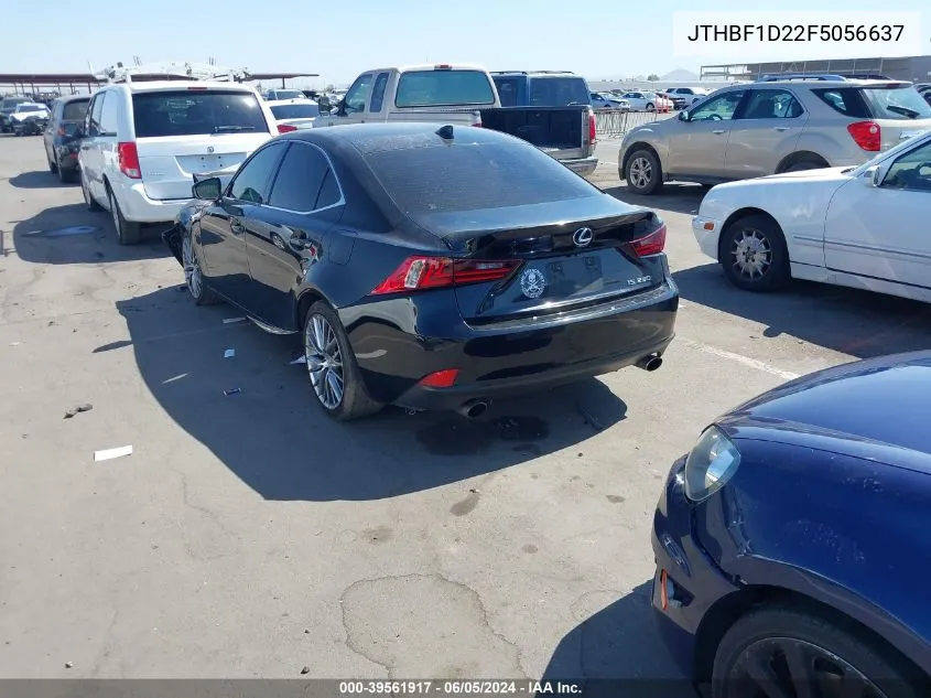 2015 Lexus Is 250 VIN: JTHBF1D22F5056637 Lot: 39561917