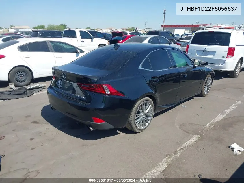 2015 Lexus Is 250 VIN: JTHBF1D22F5056637 Lot: 39561917