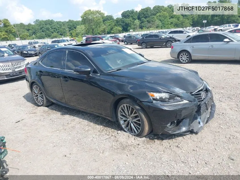 2015 Lexus Is 250 VIN: JTHCF1D27F5017868 Lot: 40017867