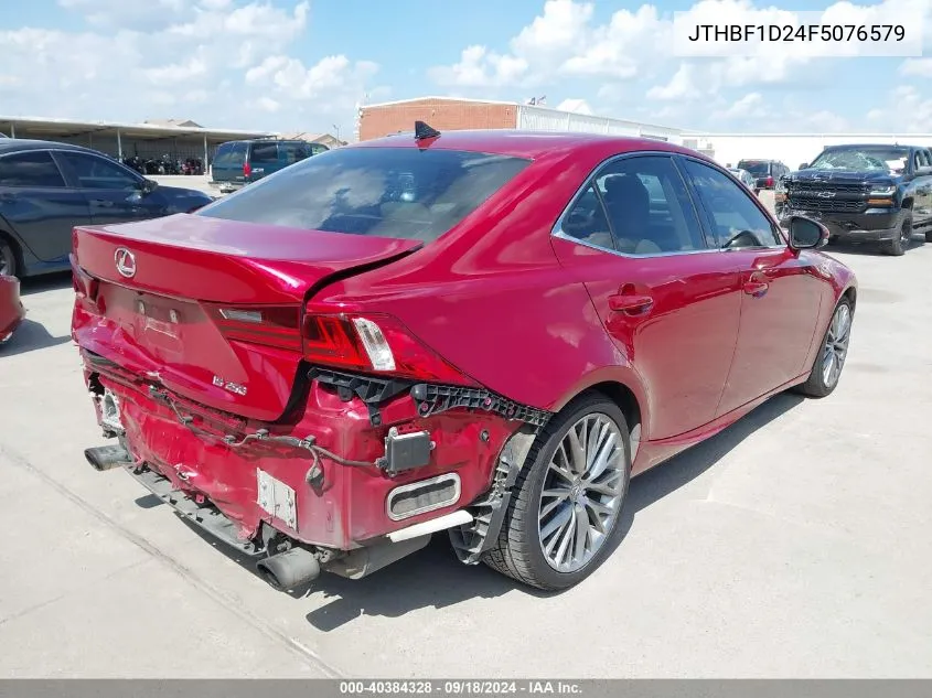 2015 Lexus Is 250 VIN: JTHBF1D24F5076579 Lot: 40384328