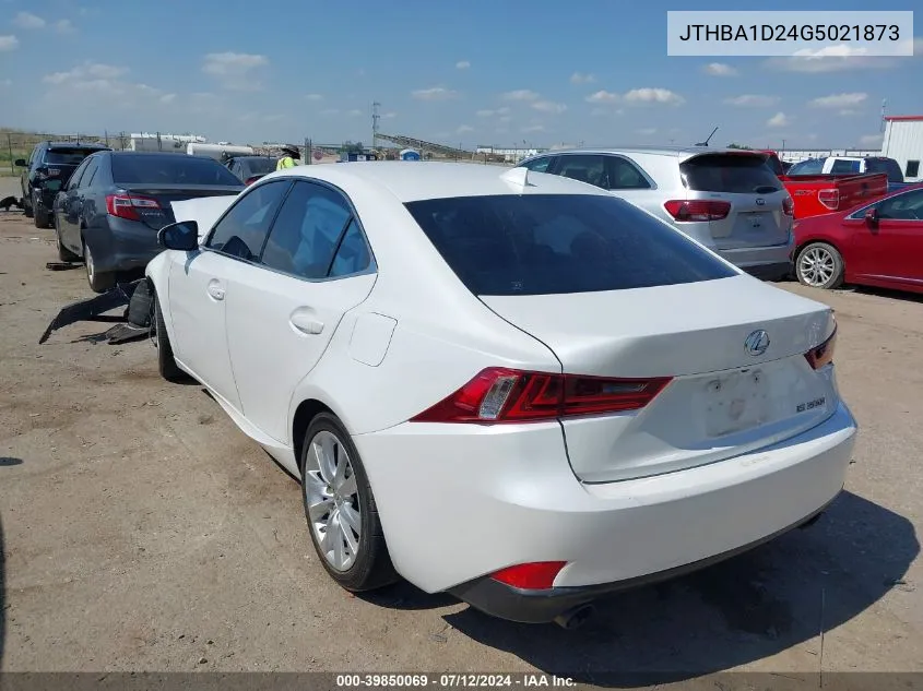 2016 Lexus Is 200T VIN: JTHBA1D24G5021873 Lot: 39850069