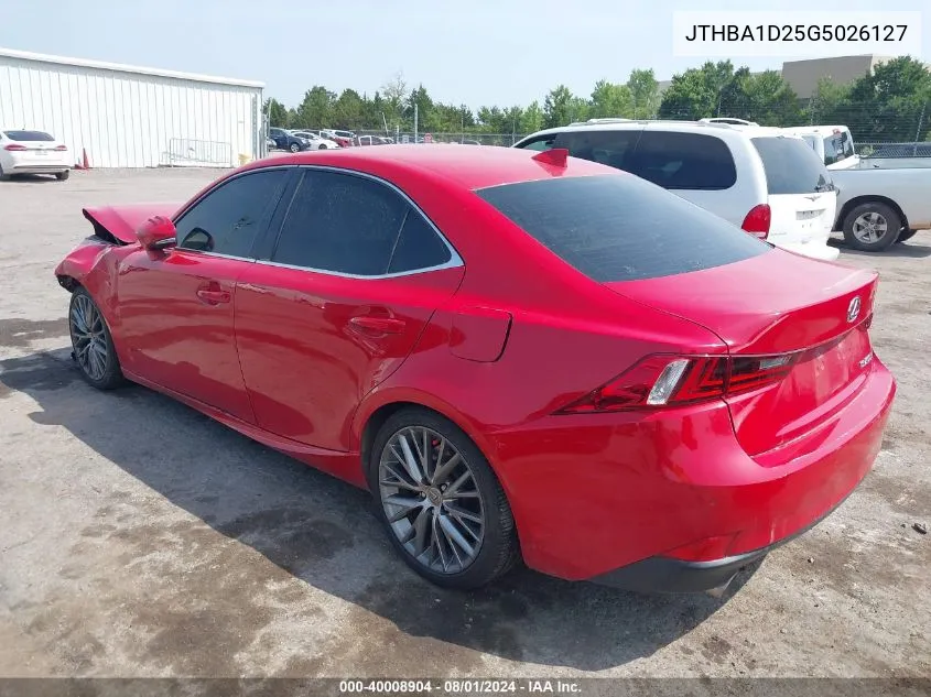 2016 Lexus Is 200T VIN: JTHBA1D25G5026127 Lot: 40008904