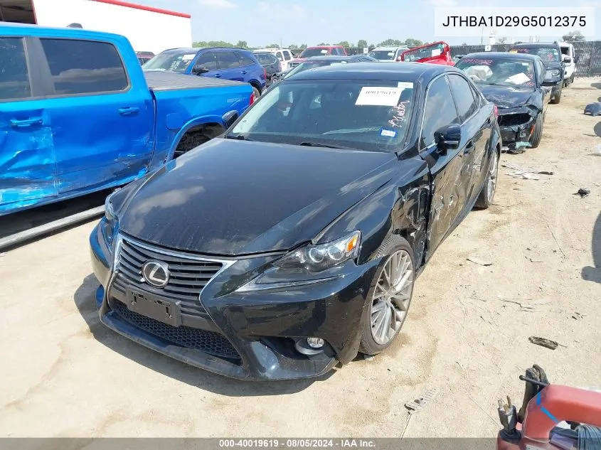 2016 Lexus Is 200T VIN: JTHBA1D29G5012375 Lot: 40019619