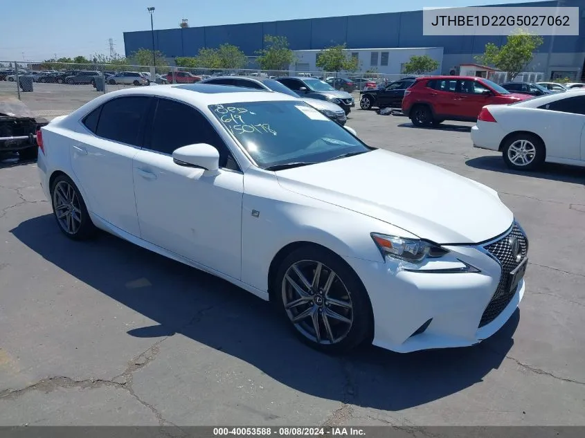 2016 Lexus Is 350 VIN: JTHBE1D22G5027062 Lot: 40053588