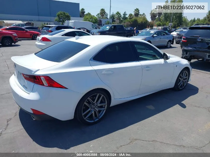 2016 Lexus Is 350 VIN: JTHBE1D22G5027062 Lot: 40053588