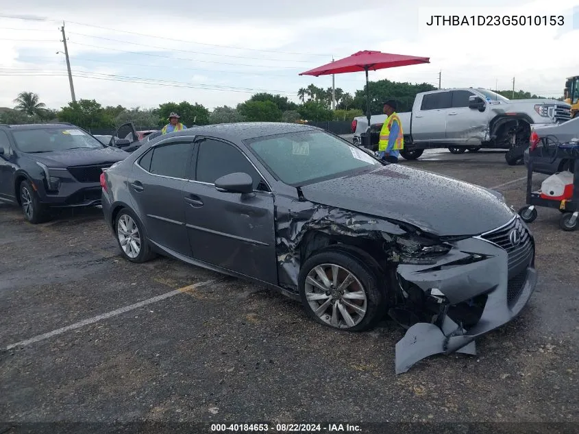 2016 Lexus Is 200T VIN: JTHBA1D23G5010153 Lot: 40184653