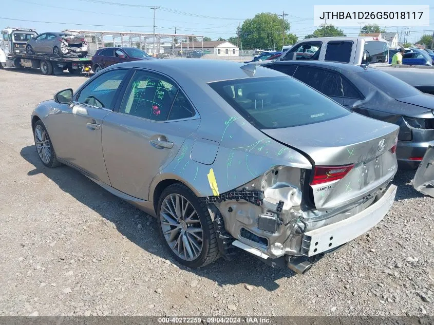 2016 Lexus Is 200T VIN: JTHBA1D26G5018117 Lot: 40272259