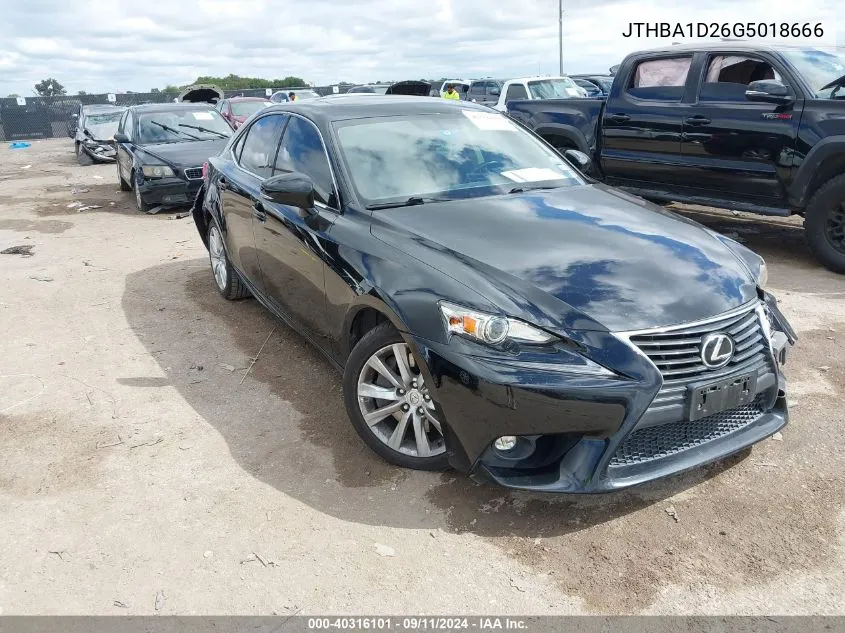 2016 Lexus Is 200T VIN: JTHBA1D26G5018666 Lot: 40316101