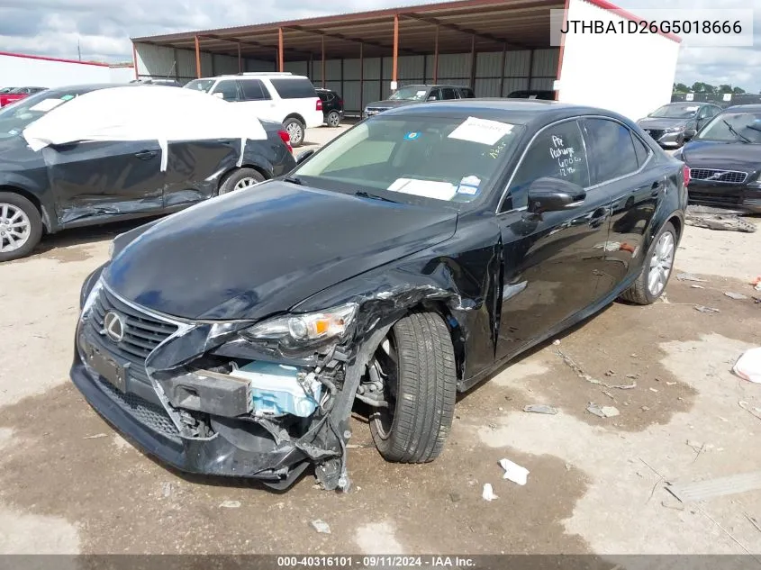 2016 Lexus Is 200T VIN: JTHBA1D26G5018666 Lot: 40316101