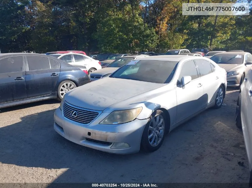 2007 Lexus Ls 460 L VIN: JTHGL46F775007600 Lot: 40703254