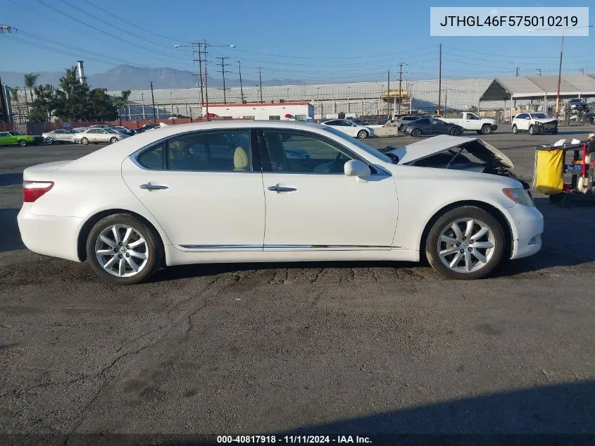 2007 Lexus Ls 460 L VIN: JTHGL46F575010219 Lot: 40817918