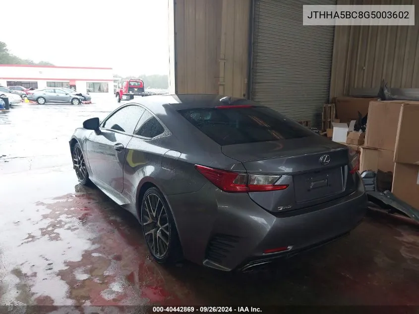 2016 Lexus Rc 200T VIN: JTHHA5BC8G5003602 Lot: 40442869