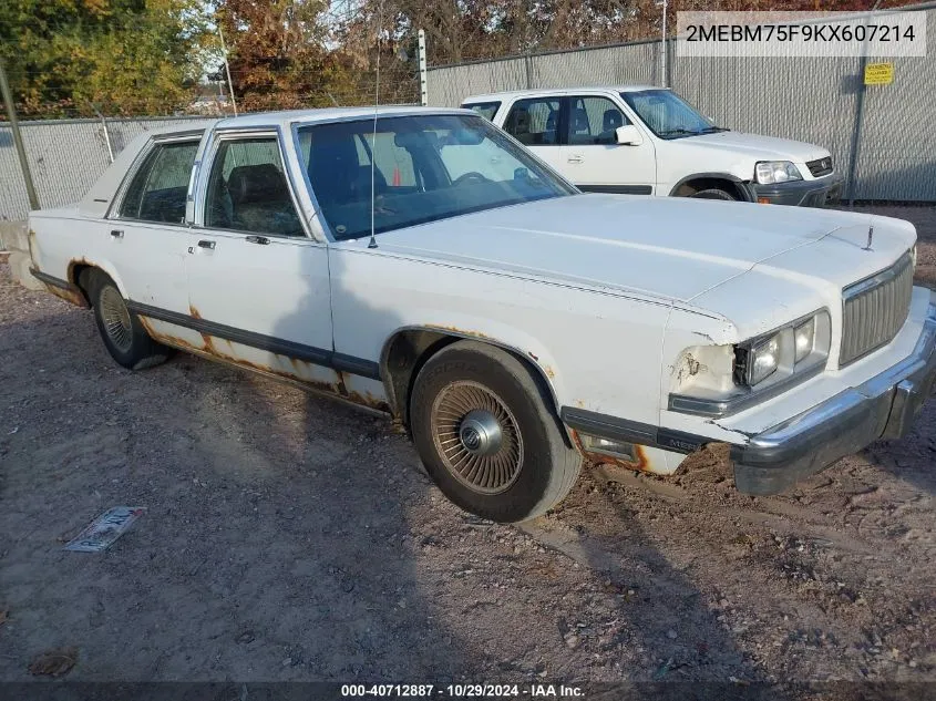 1989 Mercury Grand Marquis Ls VIN: 2MEBM75F9KX607214 Lot: 40712887