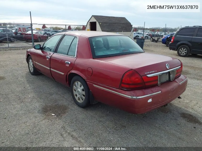 2003 Mercury Grand Marquis Ls VIN: 2MEHM75W13X637870 Lot: 40818653