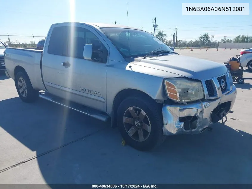 2006 Nissan Titan Se VIN: 1N6BA06A06N512081 Lot: 40634006