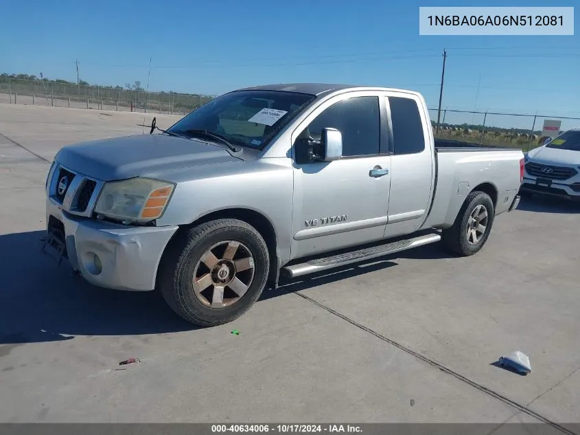 2006 Nissan Titan Se VIN: 1N6BA06A06N512081 Lot: 40634006