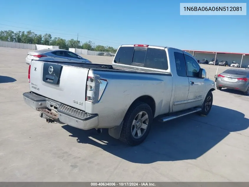 2006 Nissan Titan Se VIN: 1N6BA06A06N512081 Lot: 40634006