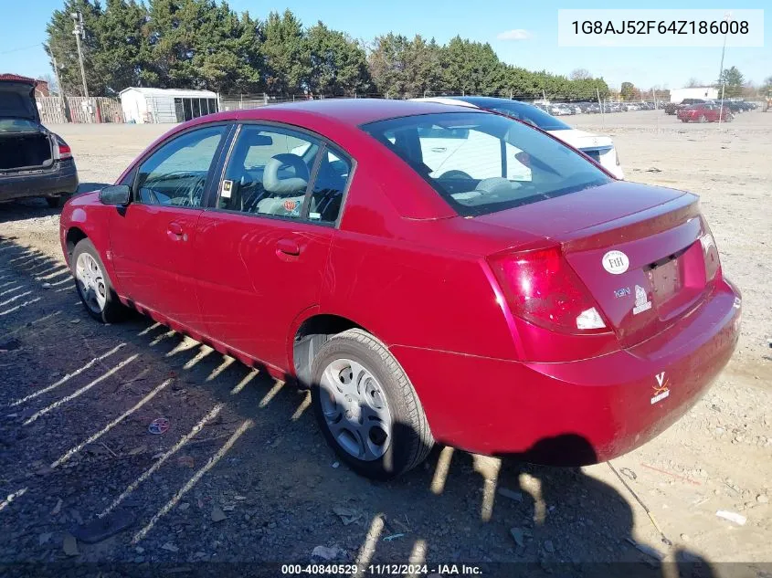 2004 Saturn Ion 2 VIN: 1G8AJ52F64Z186008 Lot: 40840529