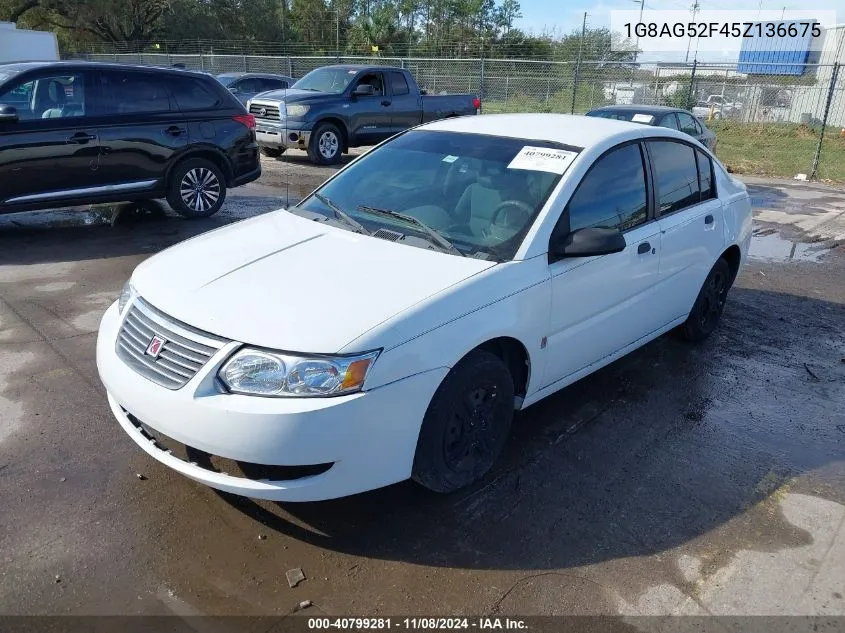 2005 Saturn Ion 1 VIN: 1G8AG52F45Z136675 Lot: 40799281