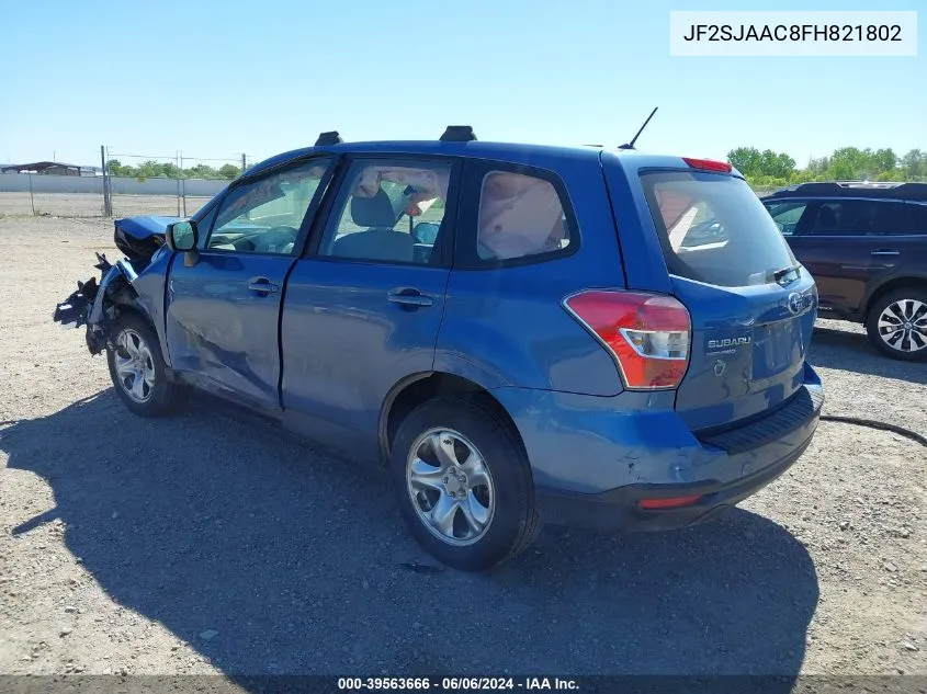 2015 Subaru Forester 2.5I VIN: JF2SJAAC8FH821802 Lot: 39563666