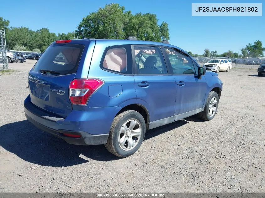 2015 Subaru Forester 2.5I VIN: JF2SJAAC8FH821802 Lot: 39563666