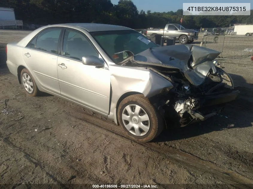 2004 Toyota Camry Le VIN: 4T1BE32K84U875315 Lot: 40196506