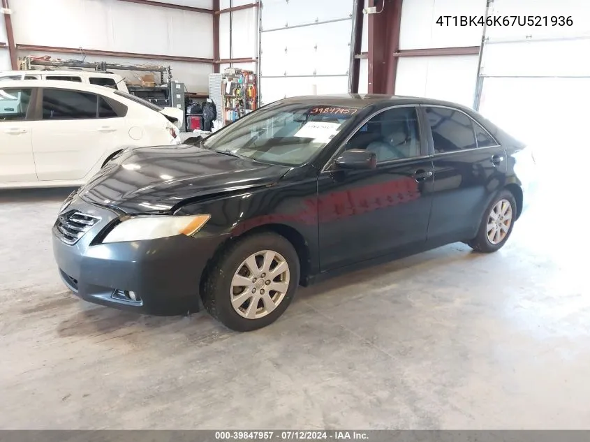 2007 Toyota Camry Xle V6 VIN: 4T1BK46K67U521936 Lot: 39847957