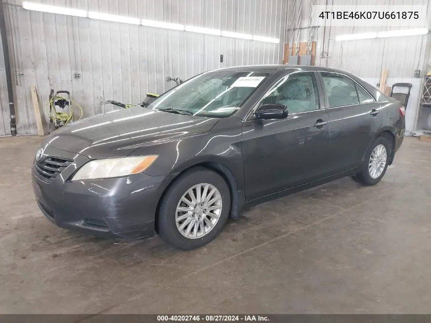 2007 Toyota Camry Le VIN: 4T1BE46K07U661875 Lot: 40202746