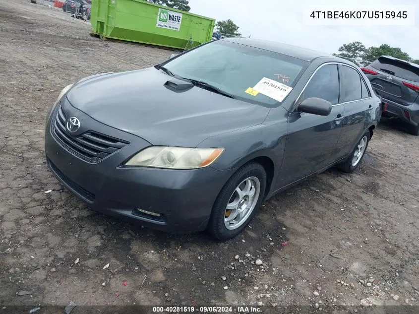 2007 Toyota Camry Le VIN: 4T1BE46K07U515945 Lot: 40281519