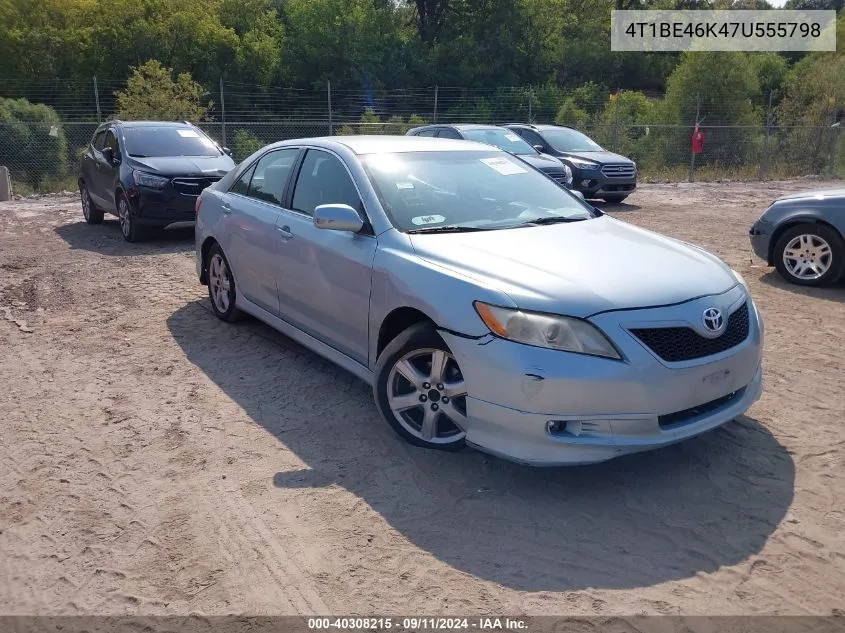 2007 Toyota Camry Ce/Le/Xle/Se VIN: 4T1BE46K47U555798 Lot: 40308215