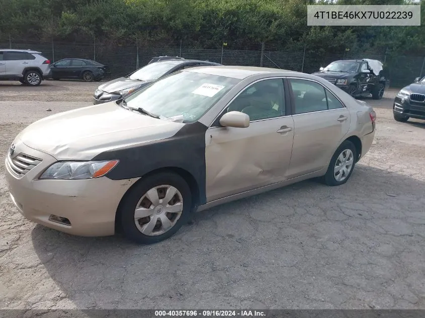 2007 Toyota Camry Ce/Le/Xle/Se VIN: 4T1BE46KX7U022239 Lot: 40357696