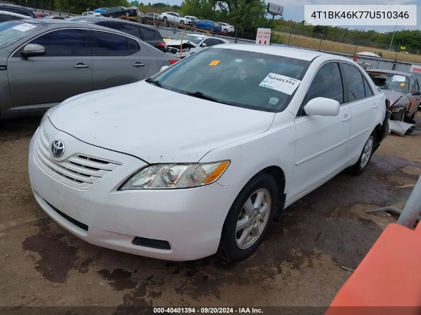 2007 Toyota Camry Le V6 VIN: 4T1BK46K77U510346 Lot: 40401394