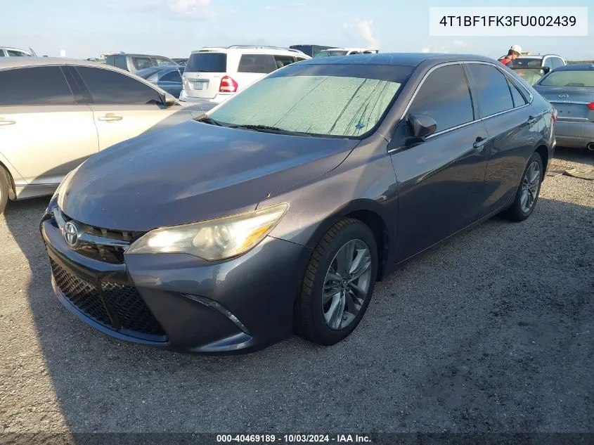 2015 Toyota Camry Se VIN: 4T1BF1FK3FU002439 Lot: 40469189