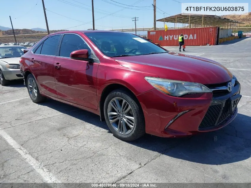 2016 Toyota Camry Se VIN: 4T1BF1FK2GU603875 Lot: 40378646