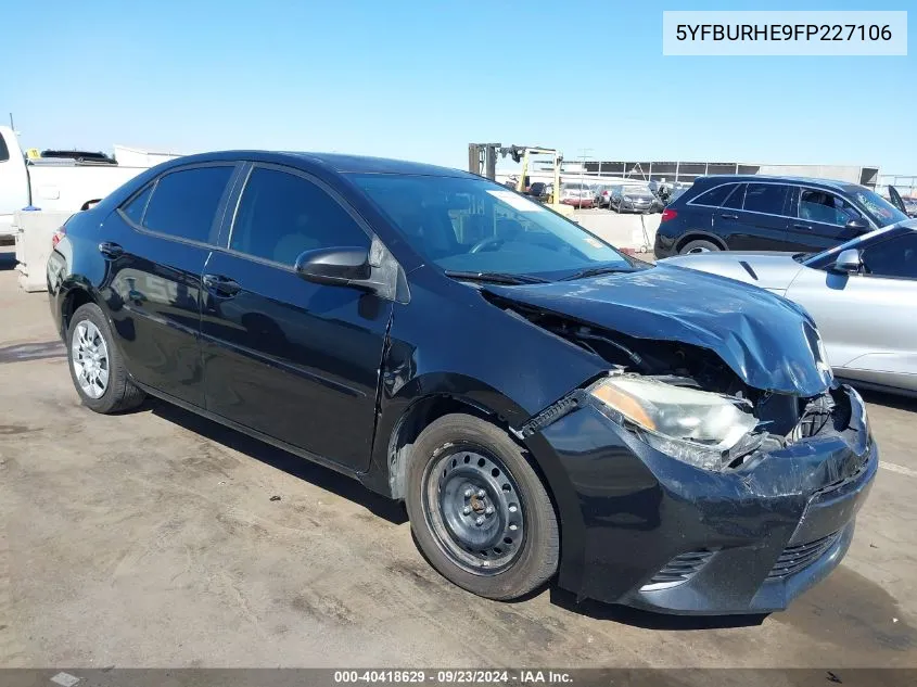 2015 Toyota Corolla Le VIN: 5YFBURHE9FP227106 Lot: 40418629