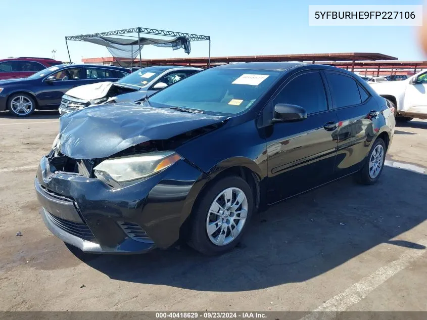 2015 Toyota Corolla Le VIN: 5YFBURHE9FP227106 Lot: 40418629