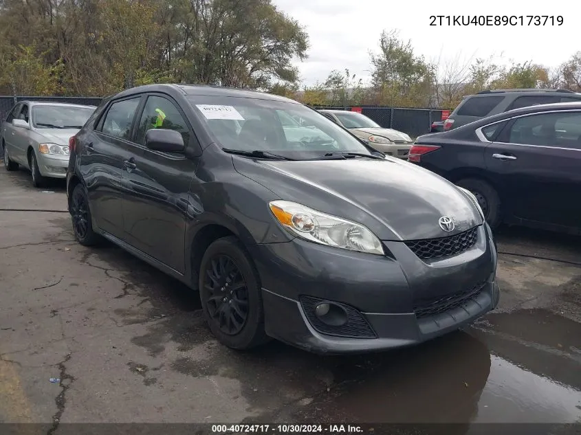 2009 Toyota Matrix VIN: 2T1KU40E89C173719 Lot: 40724717