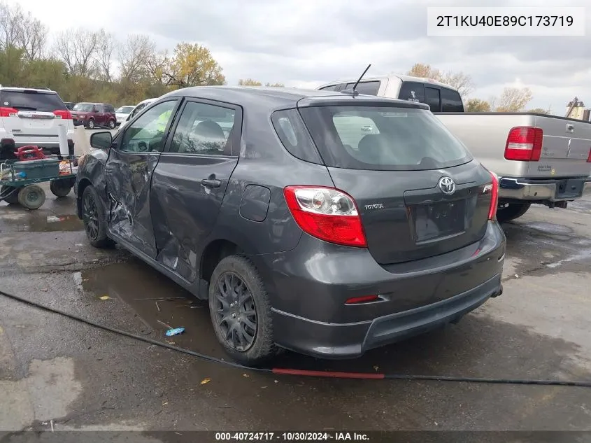 2009 Toyota Matrix VIN: 2T1KU40E89C173719 Lot: 40724717